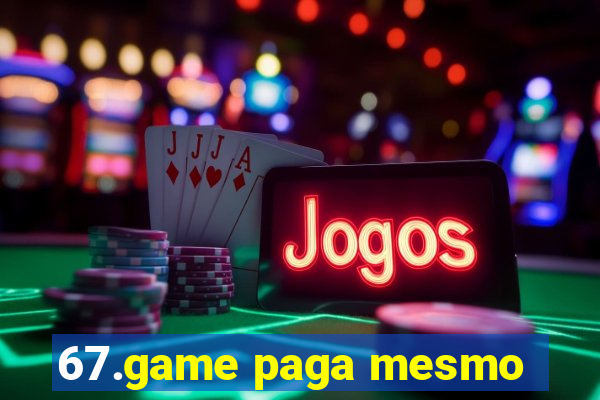 67.game paga mesmo